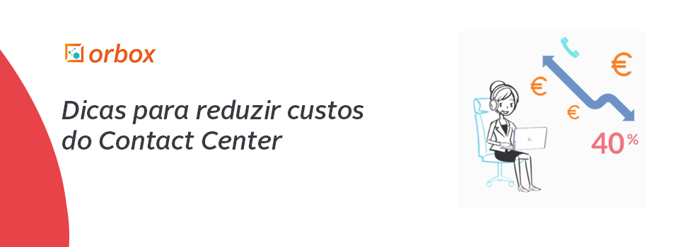 Dicas para reduzir custos do Contact Center